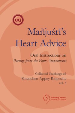 Manjushri's Heart Advice : Oral Instructions on Parting from the Four Attachments