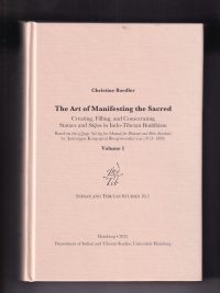 The Art of Manifesting the Sacred : Creating, Filling, and Consecrating Statues and Stupas in Indo-Tibetan Buddhism