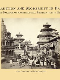 Tradition and Modernity in Patan : The Paradox of Architectural Preservation in Nepal