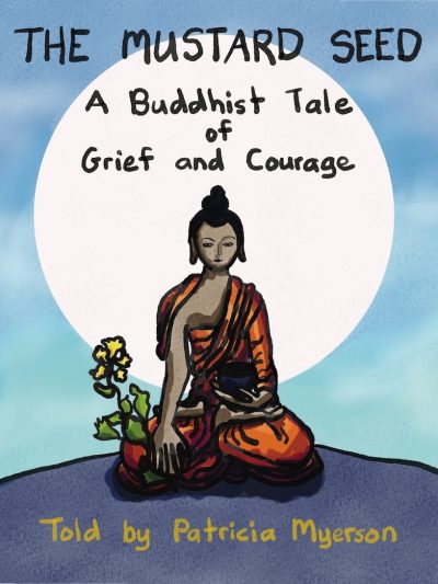The Mustard Seed : A Buddhist Tale of Grief and Courage