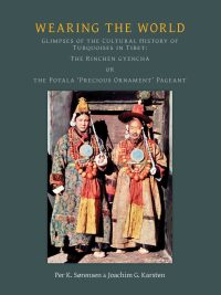 Wearing the World : Glimpses of the Cultural History of Turquoises in Tibet