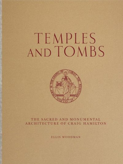 Temples and Tombs: The Sacred and Monumental Architecture of Craig Hamilton