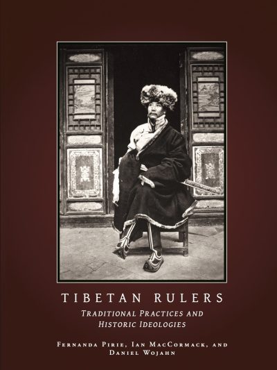 Tibetan Rulers: Traditional Practices and Historic Ideologies
