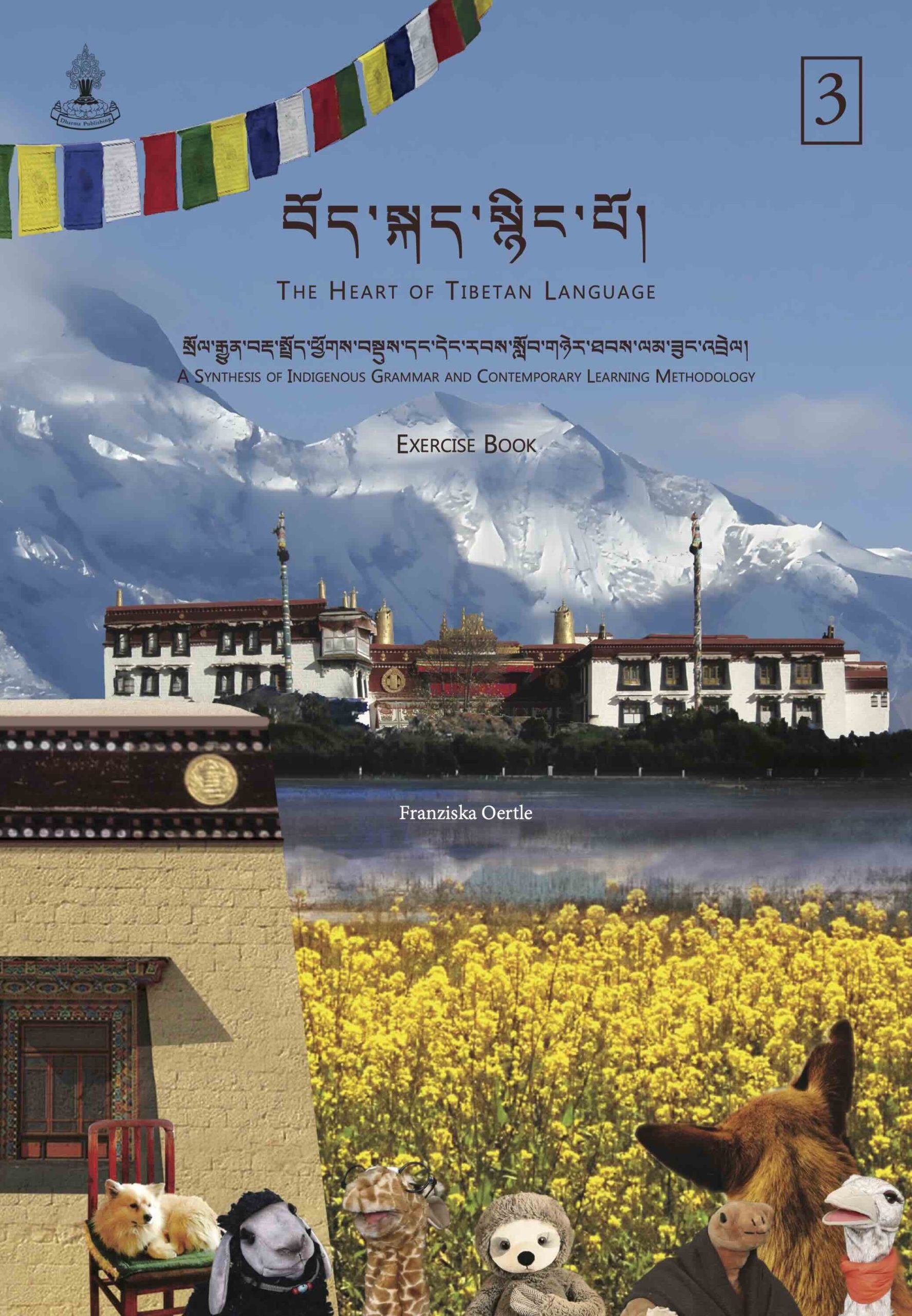 The Heart of Tibetan Language: A Synthesis of Indigenous Grammar and Contemporary Learning Methodology (Volume 3)